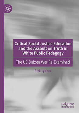 Couverture cartonnée Critical Social Justice Education and the Assault on Truth in White Public Pedagogy de Rick Lybeck