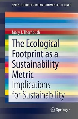 E-Book (pdf) The Ecological Footprint as a Sustainability Metric von Mary J. Thornbush