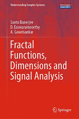 E-Book (pdf) Fractal Functions, Dimensions and Signal Analysis von Santo Banerjee, D. Easwaramoorthy, A. Gowrisankar