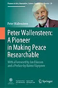 E-Book (pdf) Peter Wallensteen: A Pioneer in Making Peace Researchable von Peter Wallensteen