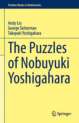 E-Book (pdf) The Puzzles of Nobuyuki Yoshigahara von Andy Liu, George Sicherman, Takayuki Yoshigahara