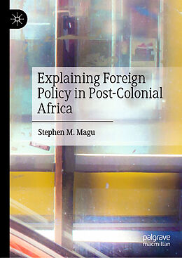 Livre Relié Explaining Foreign Policy in Post-Colonial Africa de Stephen M. Magu