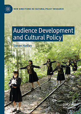 Kartonierter Einband Audience Development and Cultural Policy von Steven Hadley