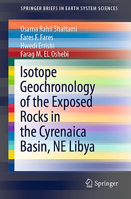 E-Book (epub) Isotope Geochronology of the Exposed Rocks in the Cyrenaica Basin, NE Libya von Osama Rahil Shaltami, Fares F. Fares, Hwedi Errishi