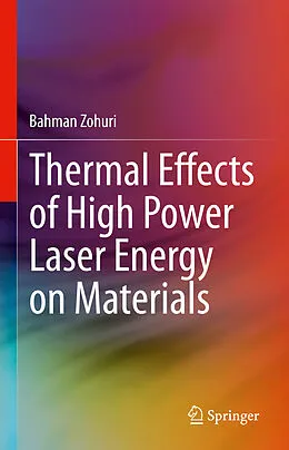 E-Book (pdf) Thermal Effects of High Power Laser Energy on Materials von Bahman Zohuri