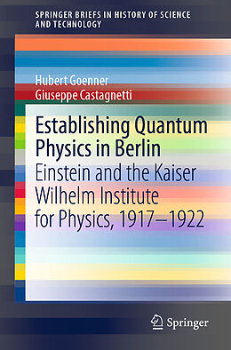 E-Book (pdf) Establishing Quantum Physics in Berlin von Hubert Goenner, Giuseppe Castagnetti