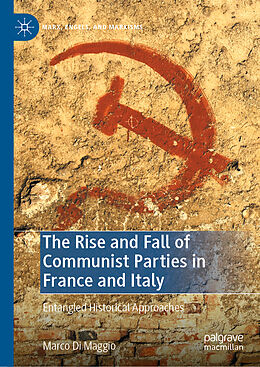 Fester Einband The Rise and Fall of Communist Parties in France and Italy von Marco Di Maggio