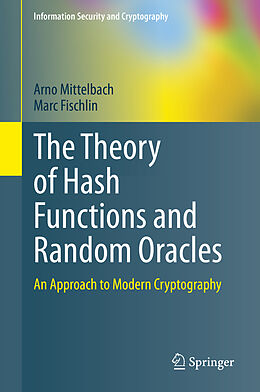 Livre Relié The Theory of Hash Functions and Random Oracles de Marc Fischlin, Arno Mittelbach