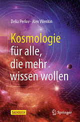 Kartonierter Einband Kosmologie für alle, die mehr wissen wollen von Delia Perlov, Alex Vilenkin