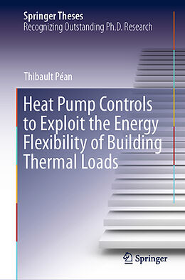 Fester Einband Heat Pump Controls to Exploit the Energy Flexibility of Building Thermal Loads von Thibault Péan