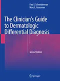 E-Book (pdf) The Clinician's Guide to Dermatologic Differential Diagnosis von Paul I. Schneiderman, Marc E. Grossman