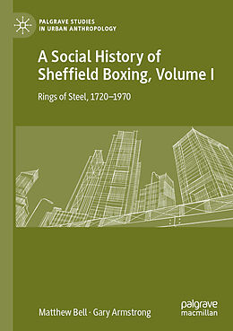 Couverture cartonnée A Social History of Sheffield Boxing, Volume I de Gary Armstrong, Matthew Bell