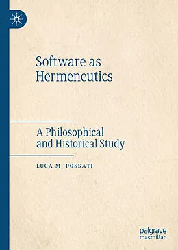 E-Book (pdf) Software as Hermeneutics von Luca M. Possati