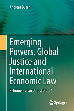 Livre Relié Emerging Powers, Global Justice and International Economic Law de Andreas Buser