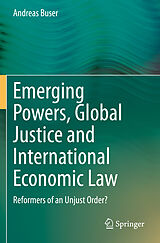 Couverture cartonnée Emerging Powers, Global Justice and International Economic Law de Andreas Buser