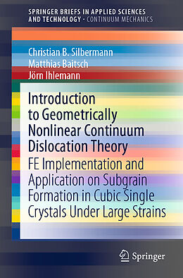 eBook (pdf) Introduction to Geometrically Nonlinear Continuum Dislocation Theory de Christian B. Silbermann, Matthias Baitsch, Jörn Ihlemann