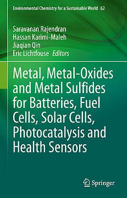 Livre Relié Metal, Metal-Oxides and Metal Sulfides for Batteries, Fuel Cells, Solar Cells, Photocatalysis and Health Sensors de 