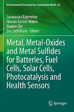 Couverture cartonnée Metal, Metal-Oxides and Metal Sulfides for Batteries, Fuel Cells, Solar Cells, Photocatalysis and Health Sensors de 