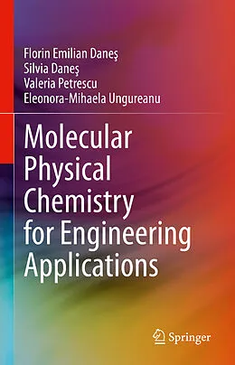 E-Book (pdf) Molecular Physical Chemistry for Engineering Applications von Florin Emilian Dane , Silvia Dane , Valeria Petrescu