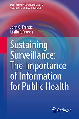 E-Book (pdf) Sustaining Surveillance: The Importance of Information for Public Health von John G. Francis, Leslie P. Francis