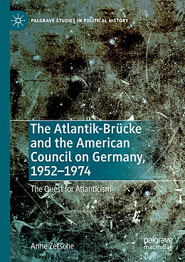 Couverture cartonnée The Atlantik-Brücke and the American Council on Germany, 1952 1974 de Anne Zetsche