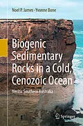 E-Book (pdf) Biogenic Sedimentary Rocks in a Cold, Cenozoic Ocean von Noel P. James, Yvonne Bone