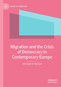 Livre Relié Migration and the Crisis of Democracy in Contemporary Europe de Christoph M. Michael