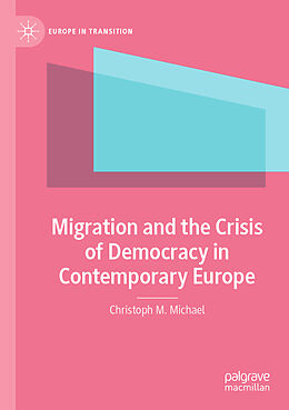 Couverture cartonnée Migration and the Crisis of Democracy in Contemporary Europe de Christoph M. Michael