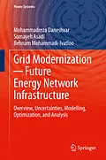 E-Book (pdf) Grid Modernization - Future Energy Network Infrastructure von Mohammadreza Daneshvar, Somayeh Asadi, Behnam Mohammadi-Ivatloo