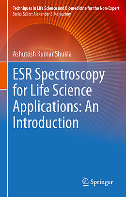 Livre Relié ESR Spectroscopy for Life Science Applications: An Introduction de Ashutosh Kumar Shukla