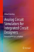 E-Book (pdf) Analog Circuit Simulators for Integrated Circuit Designers von Mikael Sahrling
