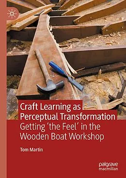E-Book (pdf) Craft Learning as Perceptual Transformation von Tom Martin