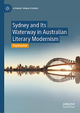 Fester Einband Sydney and Its Waterway in Australian Literary Modernism von Meg Brayshaw