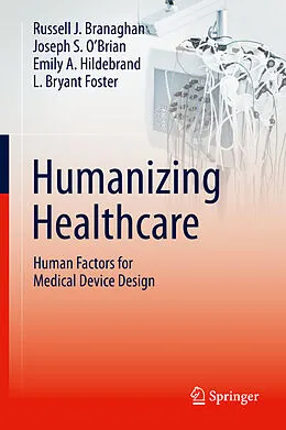 E-Book (pdf) Humanizing Healthcare - Human Factors for Medical Device Design von Russell J. Branaghan, Joseph S. O'Brian, Emily A. Hildebrand