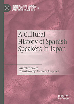 Livre Relié A Cultural History of Spanish Speakers in Japan de Araceli Tinajero