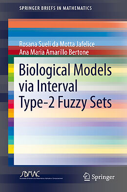 Kartonierter Einband Biological Models via Interval Type-2 Fuzzy Sets von Ana Maria Amarillo Bertone, Rosana Sueli Da Motta Jafelice