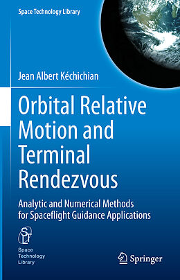 Livre Relié Orbital Relative Motion and Terminal Rendezvous de Jean Albert Kéchichian