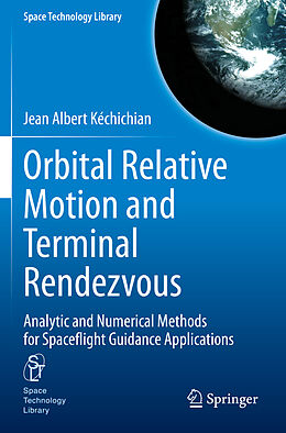 Couverture cartonnée Orbital Relative Motion and Terminal Rendezvous de Jean Albert Kéchichian
