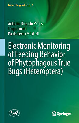 Livre Relié Electronic Monitoring of Feeding Behavior of Phytophagous True Bugs (Heteroptera) de Antônio Ricardo Panizzi, Paula Levin Mitchell, Tiago Lucini