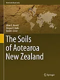 E-Book (pdf) The Soils of Aotearoa New Zealand von Allan E. Hewitt, Megan R. Balks, David J. Lowe