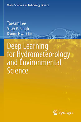 Couverture cartonnée Deep Learning for Hydrometeorology and Environmental Science de Taesam Lee, Kyung Hwa Cho, Vijay P. Singh