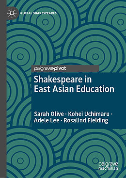 Livre Relié Shakespeare in East Asian Education de Sarah Olive, Rosalind Fielding, Adele Lee