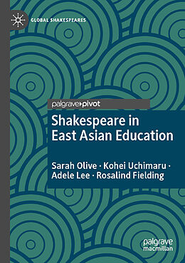 Couverture cartonnée Shakespeare in East Asian Education de Sarah Olive, Rosalind Fielding, Adele Lee