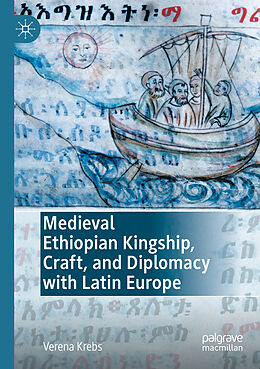 Couverture cartonnée Medieval Ethiopian Kingship, Craft, and Diplomacy with Latin Europe de Verena Krebs