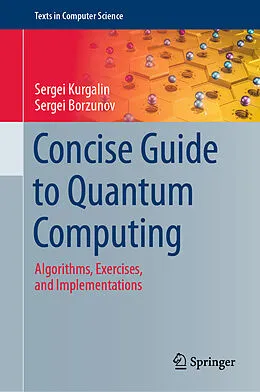 E-Book (pdf) Concise Guide to Quantum Computing von Sergei Kurgalin, Sergei Borzunov