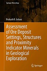 eBook (pdf) Assessment of Ore Deposit Settings, Structures and Proximity Indicator Minerals in Geological Exploration de Prakash R. Golani