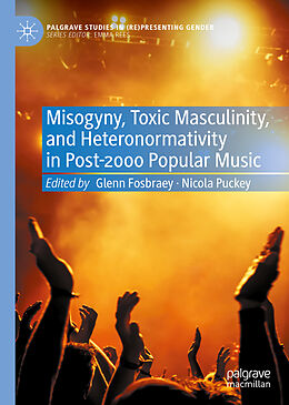 Livre Relié Misogyny, Toxic Masculinity, and Heteronormativity in Post-2000 Popular Music de 