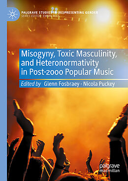 Couverture cartonnée Misogyny, Toxic Masculinity, and Heteronormativity in Post-2000 Popular Music de 