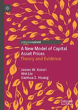 E-Book (pdf) A New Model of Capital Asset Prices von James W. Kolari, Wei Liu, Jianhua Z. Huang