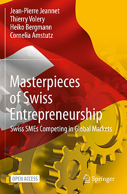 Couverture cartonnée Masterpieces of Swiss Entrepreneurship de Jean-Pierre Jeannet, Cornelia Amstutz, Heiko Bergmann